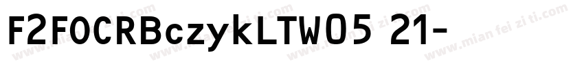 F2FOCRBczykLTW05 21字体转换